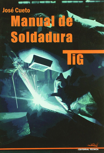 Manual De Soldadura Tig  -  Cueto, Jose