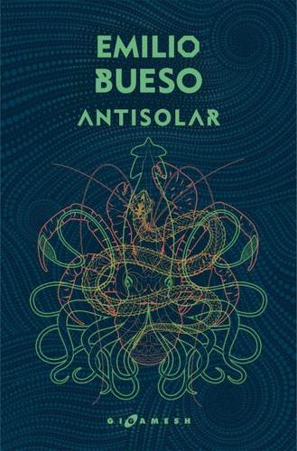 Antisolar, De Emilio Bueso., Vol. 0. Editorial Ediciones Gigamesh, Tapa Blanda En Español, 2019