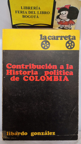 Contribución A La Historia Política De Colombia. L González