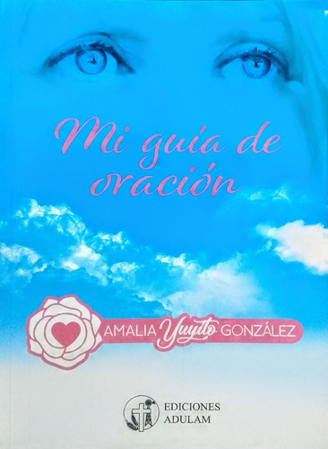 Mi Guía De Oración - Amalia Yuyíto González