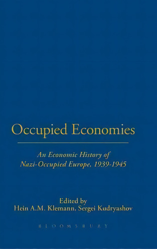 Occupied Economies, De Hein A. M. Klemann. Editorial Bloomsbury Publishing Plc, Tapa Dura En Inglés