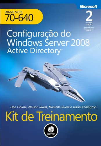 Kit de capacitación para el examen MCTS 70-640: Windows Server 2008 Configuración: Active Directory, de Holme, Dan. Microsoft Editorial Bookman, tapa blanda en portugués, 2013
