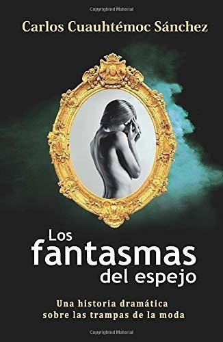 Los Fantasmas Del Espejo - Sanchez, Ing Carlos 