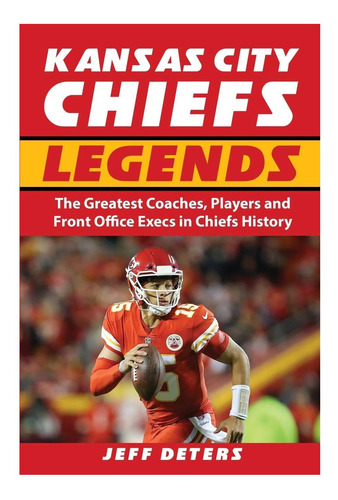 Libro: Las Leyendas De Los Kansas City Chiefs: Los Mejores E