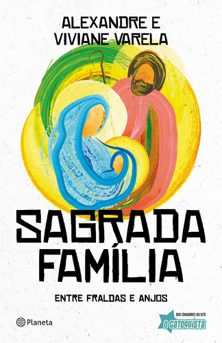 Sagrada Família: Entre fraldas e anjos, de Varela, Alexandre. Editora Planeta do Brasil Ltda., capa mole em português, 2020