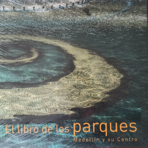 El Libro De Los Parques - Medellín Y Su Centro 