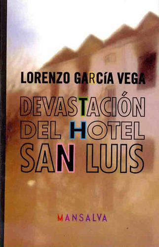 Devastacion Del Hotel San Luis: Nº 14, De Garcia Vega Lorenzo. Serie N/a, Vol. Volumen Unico. Editorial Mansalva, Tapa Blanda, Edición 1 En Español, 2007