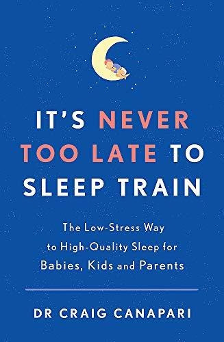 Book : Its Never Too Late To Sleep Train The Low Stress Way