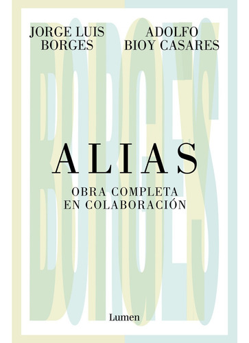 Alias. Obra Completa En Colaboración - Borges  - *