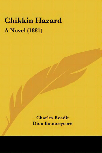Chikkin Hazard: A Novel (1881), De Readit, Charles. Editorial Kessinger Pub Llc, Tapa Blanda En Inglés