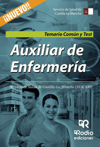 Auxiliar De Enfermería. Servicio De Salud De Castilla-la Mancha (sescam). Temario Común Y Test, De Robledo De Dios , Tomás Jesús.. Editorial Ediciones Rodio, Tapa Blanda, Edición 1.0 En Español, 2015