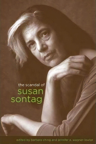 The Scandal Of Susan Sontag, De Barbara Ching. Editorial Columbia University Press, Tapa Dura En Inglés