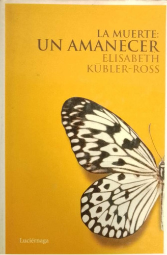 La Muerte Un Amanecer Elisabeth Kubler Ross