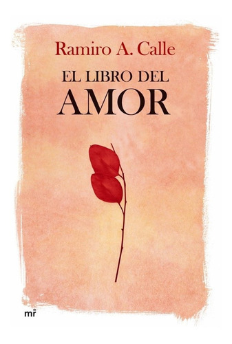 El libro del amor, de CALLE RAMIRO A.. Editorial Ediciones Martinez Roca, tapa blanda en español