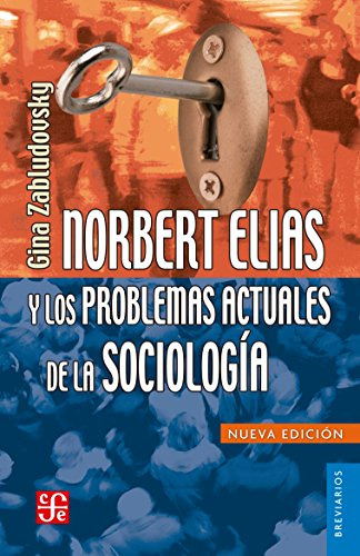 Elias Y Los Problemas De La Sociología, Zabludovsky, Ed. Fce