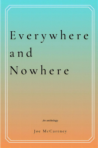 Everywhere And Nowhere, De Mccartney, Joe. Editorial Lulu Pr, Tapa Blanda En Inglés