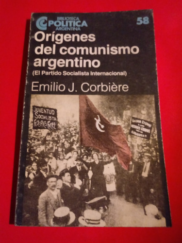 Orígenes Del Comunismo Argentino - Emilio J. Corbiere