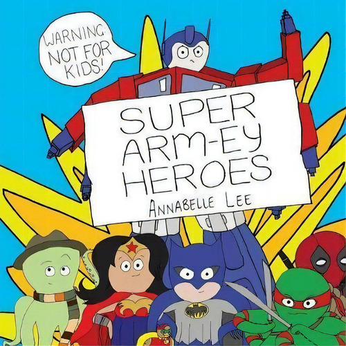 Super Arm-ey Heroes, De Annabelle Lee. Editorial Odyssey Books, Tapa Blanda En Inglés