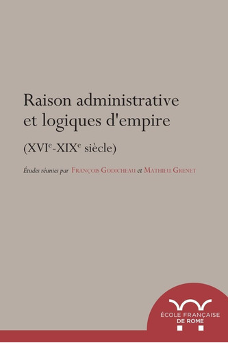 Raisons Administratives Et Logiques D'empire (xvie-xixe), De Vários Autores. Editorial Casa De Velázquez, Tapa Blanda En Francés