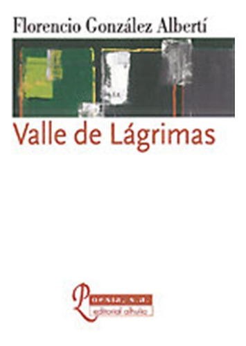 Valle De Lagrimas - Gonzalez Alberti, Florencio