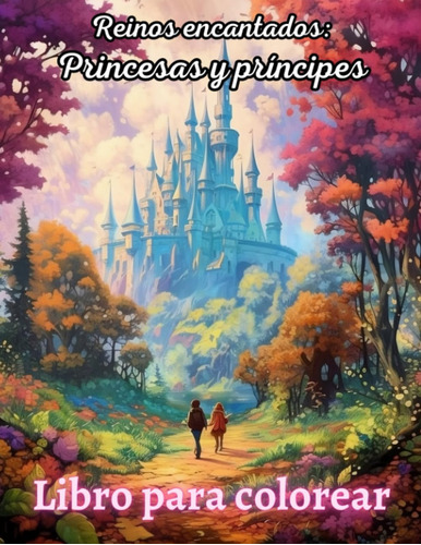 Libro: Reinos Encantados: Princesas Y Príncipes (spanish Edi