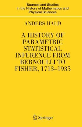 A History Of Parametric Statistical Inference From Bernou...