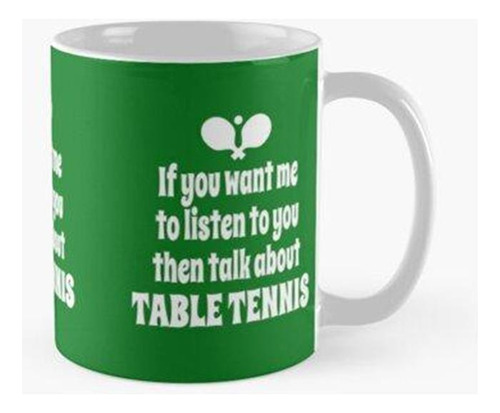 Taza Si Quieres Que Te Escuche, Entonces Habla Sobre Tenis D