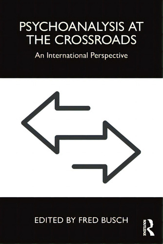 Psychoanalysis At The Crossroads: An International Perspective, De Busch, Fred., Vol. 1. Editorial Routledge, Tapa Blanda En Inglés