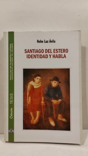 Santiago Del Estero Identidad Y Habla - Hebe Luz Avila - Unt