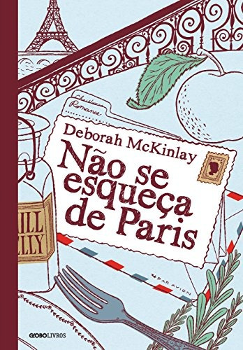 Não se esqueça de Paris, de McKinlay, Deborah. Editora Globo S/A, capa mole em português, 2014