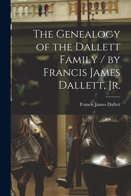 Libro The Genealogy Of The Dallett Family / By Francis Ja...