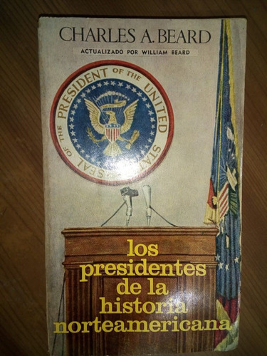 Los Presidentes De La Historia Norteamericana Charles Beard