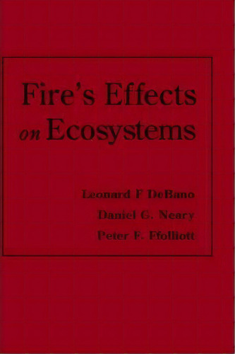 Fire Effects On Ecosystems, De Leonard F. Debano. Editorial John Wiley Sons Inc, Tapa Dura En Inglés