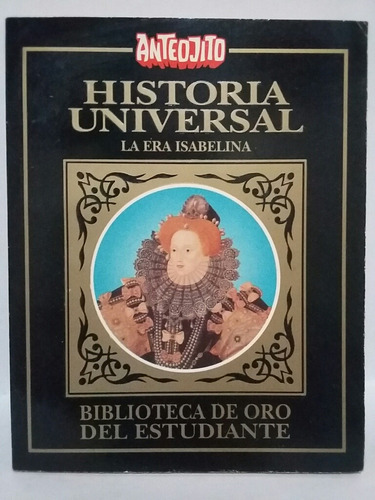 Historia Universal. La Era Isabelina. Por Carl Grimberg. 