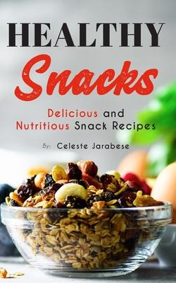 Libro Healthy Snacks : Delicious And Nutritious Snack Rec...
