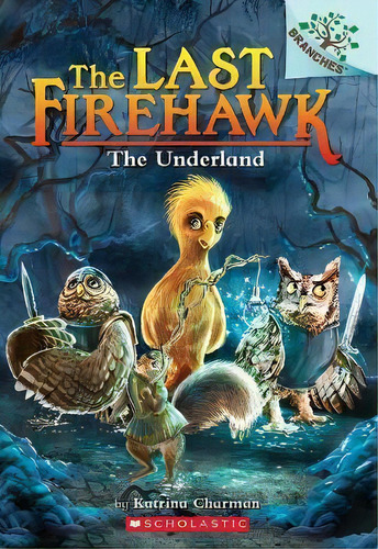 The Underland: A Branches Book (the Last Firehawk #11), De Katrina Charman. Editorial Scholastic Inc., Tapa Blanda En Inglés