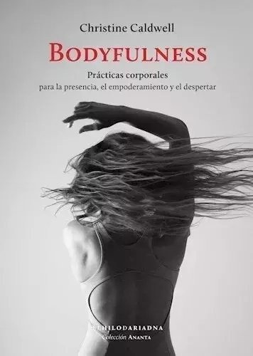 Bodyfulness - Christine Caldwell - El Hilo De Ariadna - Lu R