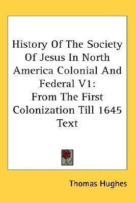 History Of The Society Of Jesus In North America Colonial...