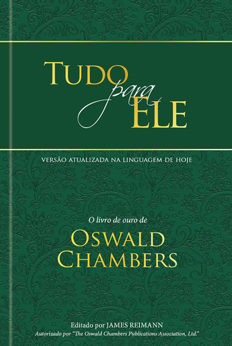 Tudo para ele - Edição especial capa dura: O livro de ouro de Oswald Chambers, de Chambers, Oswald. Editora Ministérios Pão Diário, capa dura em português, 2020