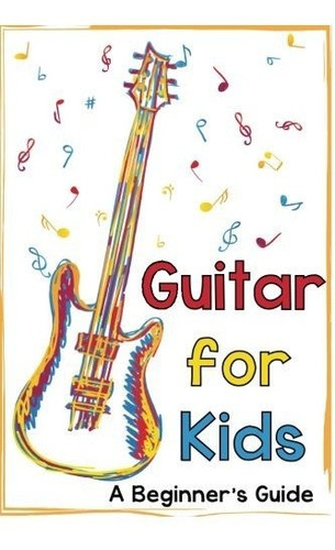 Guitarra Para Niños: Guía Para Principiantes