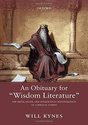 An Obituary For Wisdom Literature The Birth, Death, And Inte