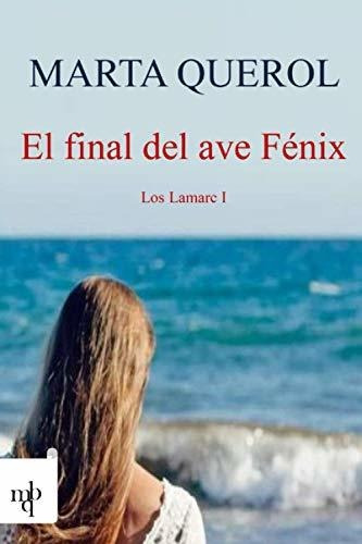 El Final Del Ave Fénix: Los Lamarc I (la Saga De Los Lamarc)