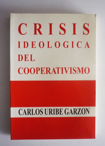 Carlos Uribe Garzon - Crisis Ideologica Del Cooperativismo