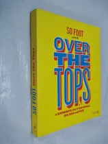 Comprar Livro - Over The Tops L'essence Du Football En 300 - Outlet
