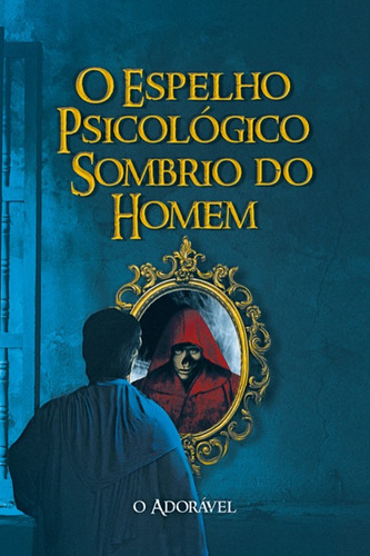 O Espelho Psicológico Sombrio Do Homem, De Carlos Antunes Da Silva. Série Não Aplicável, Vol. 1. Editora Clube De Autores, Capa Mole, Edição 382 Em Português, 2022