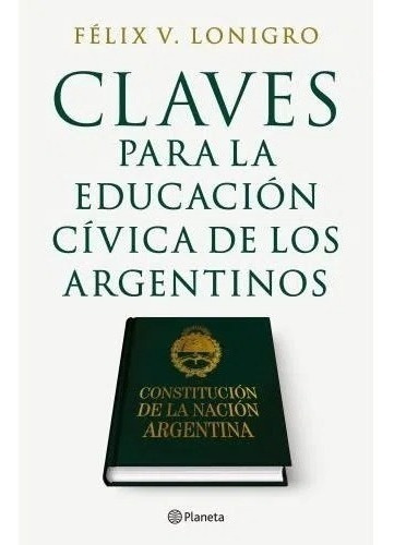 Claves Educacion Civica Argentinos - Lonigro - Planeta Libro