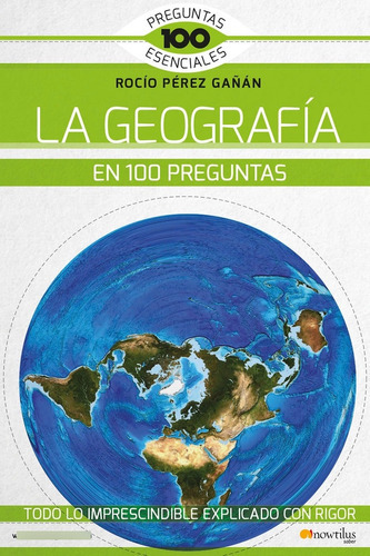 La Geografía En 100 Preguntas, De Rocío Pérez Gañán. Editorial Nowtilus, Tapa Blanda En Español, 2021