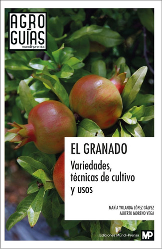 El Granado: Variedades, Técnicas De Cultivo Y Usos