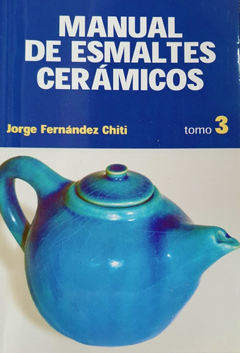 Manual De Esmaltes Cermicos Tomo 3  Jorge Fern Oiuuuys