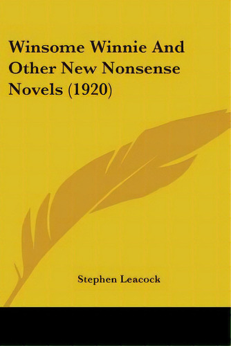 Winsome Winnie And Other New Nonsense Novels (1920), De Leacock, Stephen. Editorial Kessinger Pub Llc, Tapa Blanda En Inglés